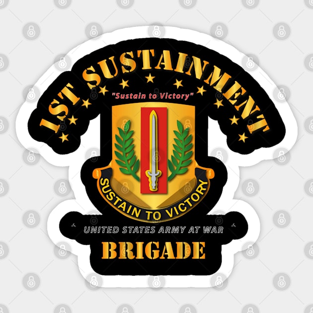 DUI - 1st Sustainment Brigade - Sustain to Victory Sticker by twix123844